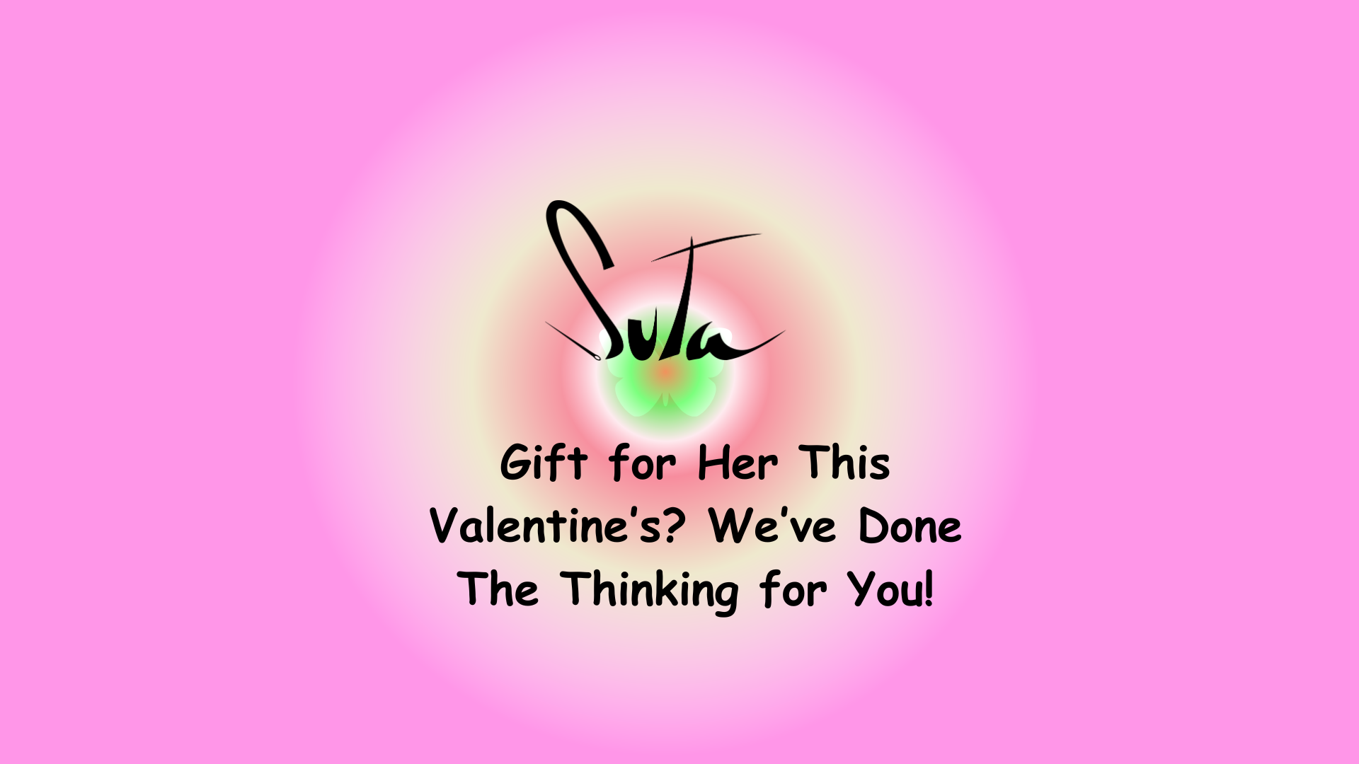 Gift for Her This Valentine’s? We’ve Done The Thinking for You!