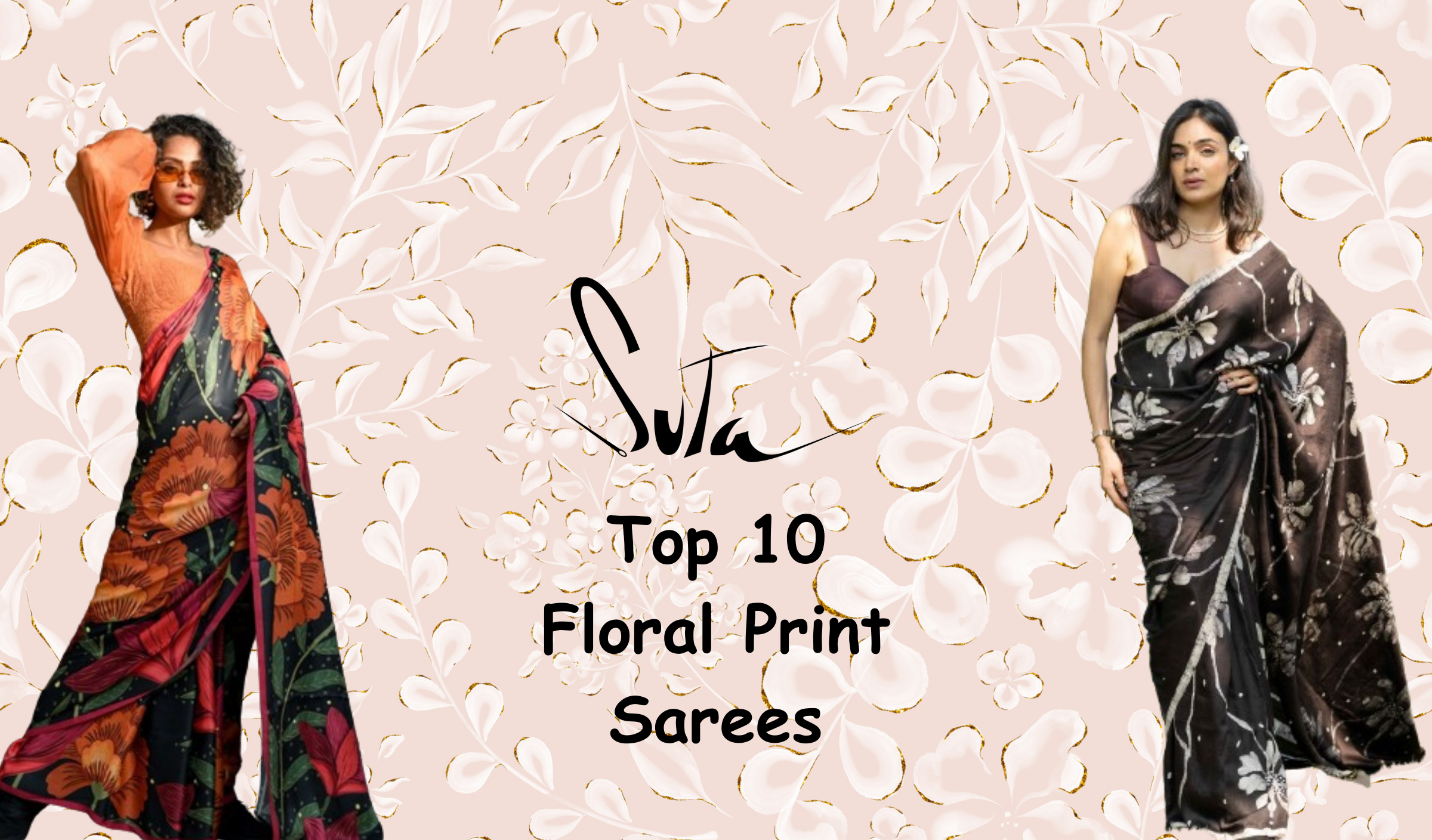 Top 10 Floral Print Sarees from Suta: A Blossoming Affair of Style