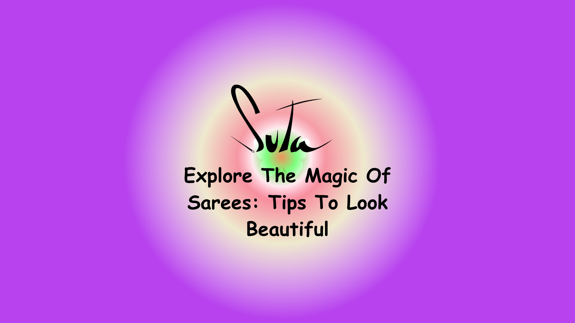 Explore The Magic Of Sarees: Tips To Look Beautiful
