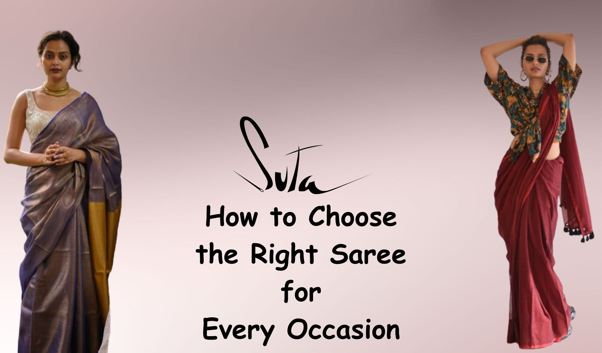 The Perfect Drape: How to Choose the Right Saree for Every Occasion