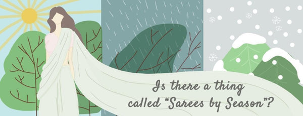 IS THERE A THING CALLED “SAREES BY SEASON”? - suta